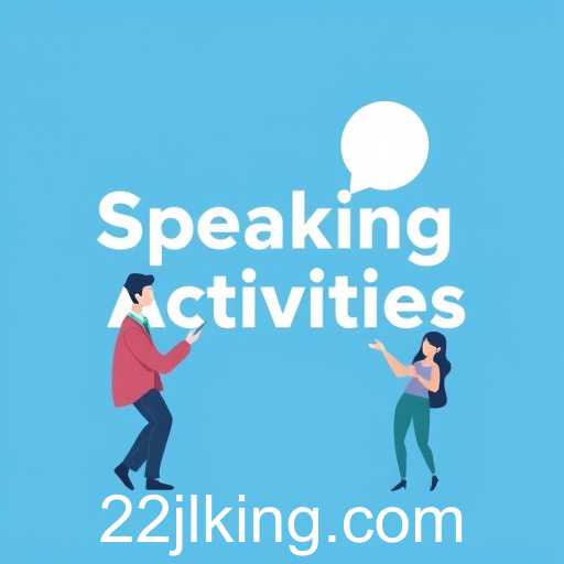 Engaging in Speaking Activities: Enhancing Communication Skills